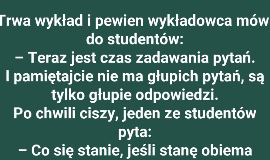 Student zaskakuje pytaniem