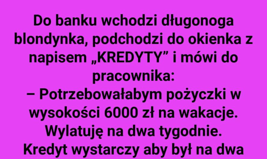 Dlaczego blondynka wzięła kredyt