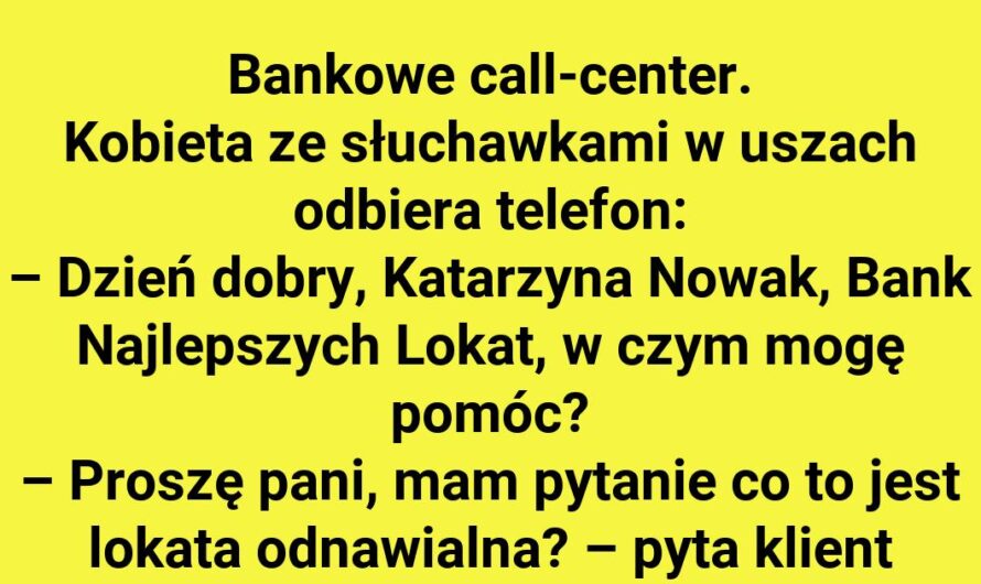 Bankowe call-center i klient, który zaskakuje