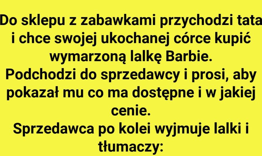 Tata w szoku – cena za Barbie