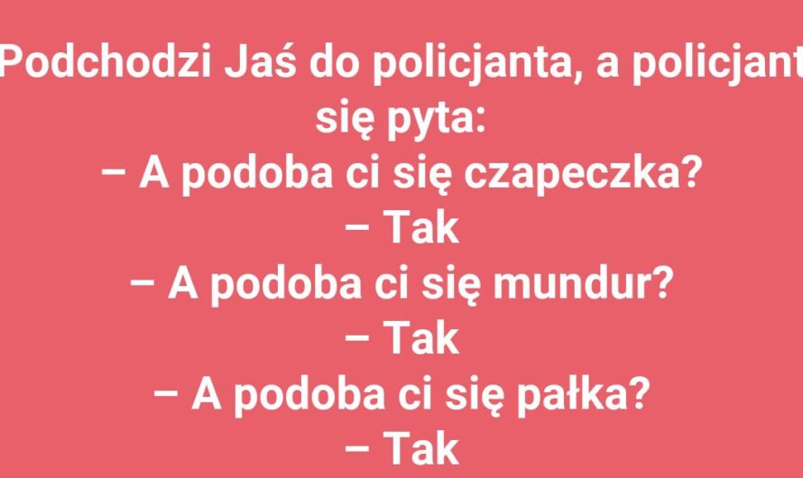 Jaś chce zostać policjantem?