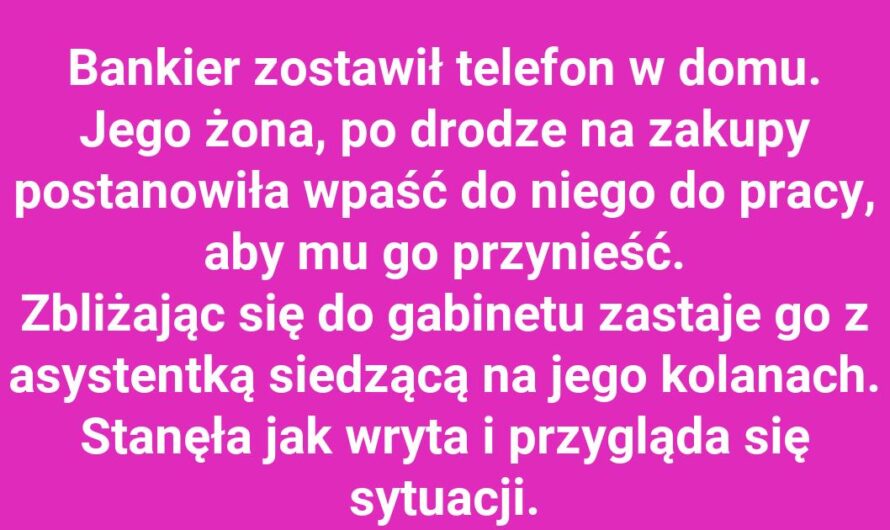 Żona postanowiła przynieść telefon mężowi do pracy