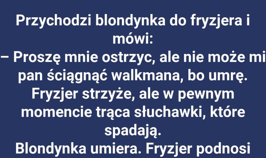 Dlaczego blondynka nie mogła zdjąć słuchawek?