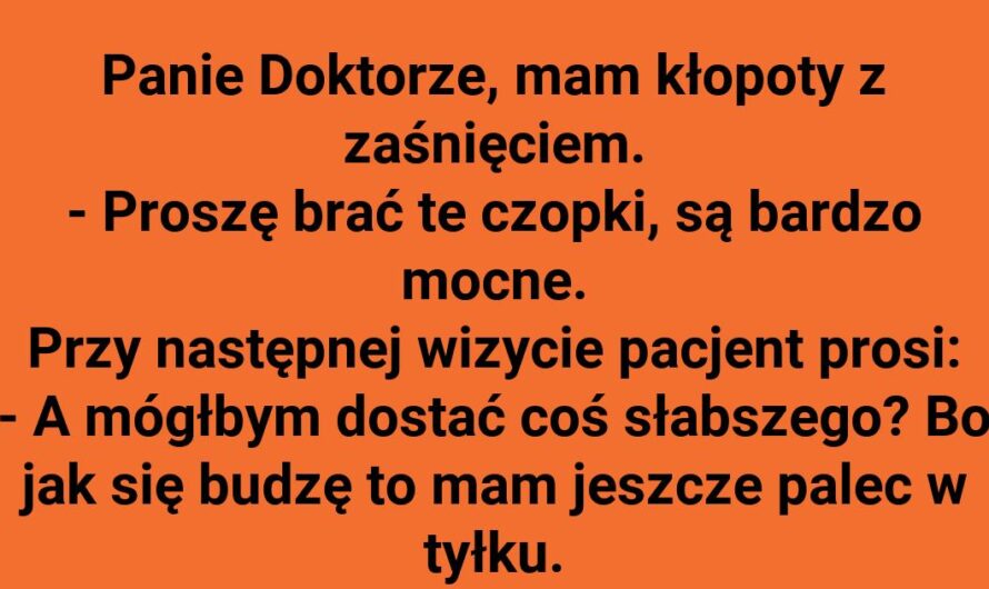 Pacjent prosi o słabsze lekarstwo